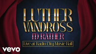 Luther Vandross  Id Rather Live at Radio City Music Hall  Official Lyric Video [upl. by Lissie]