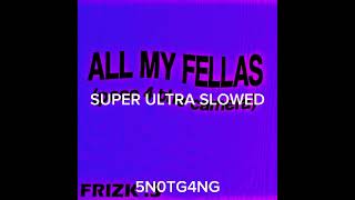 Frisk  All My Fellas Super Ultra Slowed and Reverb [upl. by Acinaj]