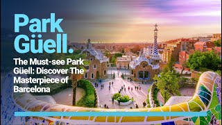 The Mustsee Park Güell Discover The Masterpiece of Barcelona [upl. by Inaluiak]