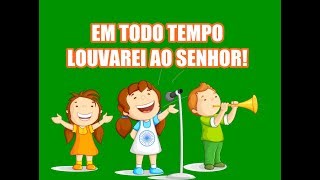 EM TODO TEMPO LOUVAREI AO SENHOR  Vaneyse Kids [upl. by Nnad]