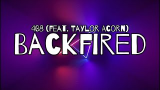 408 feat Taylor Acorn  Backfired Lyric Video [upl. by Nonnel]