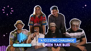 Playlist Extra Yah Bles does the A to Z Song Challenge [upl. by Longo794]