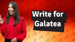 Can I write for Galatea [upl. by Yemrots]