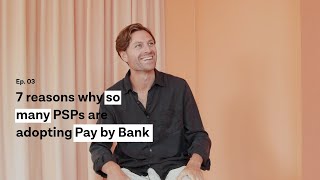 Why so many PSPs are adopting Pay by Bank – Pay by Bank explained Ep 3 [upl. by Neiv]