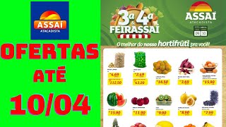 ASSAÍ ATACADISTA OFERTAS ATÉ 10042024 FOLHETO FEIRA SP [upl. by Old]