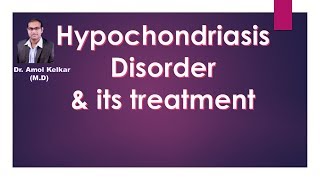 Hypochondriasis Disorder amp its treatment Hindi By Dr Amol Kelkar MD [upl. by Ridley450]