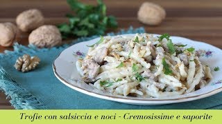 Trofie con salsiccia e noci  Cremosissime e saporite [upl. by Annaujat]