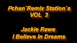 Jackie Rawe  I Believe In Dreams「PchanRemix Stations VOL3」 [upl. by Schiro]