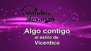 Algo contigo  Vicentico  Karaoke  Demo [upl. by Jasmin]