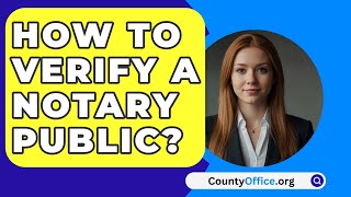 How To Verify A Notary Public  CountyOfficeorg [upl. by Sabina]