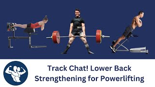 TRACK CHAT 2 Lower back training for powerlifting [upl. by Ramej314]