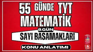 55 Günde TYT Matematik Kampı  8 Gün  Sayı Basamakları  Konu Anlatımı 2024 [upl. by Arst375]