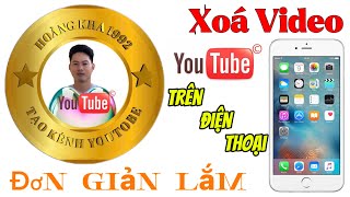 Xoá Video Trên Youtobe Bằng Điện Thoại Mới Nhất  Hoàng Kha 1992 [upl. by Elocal]