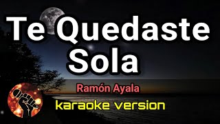 Te Quedaste Sola  Ramón Ayala karaoke version [upl. by Krystle952]