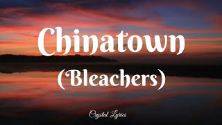 Bleachers  Chinatown song lyrics [upl. by Ellecram622]