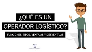 ¿Qué es un Operador Logístico  Funciones Tipos Ventajas y Desventajas [upl. by Wylma]