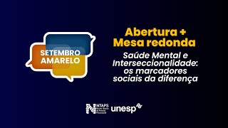 🎗️ NTAPS SETEMBRO AMARELO Abertura  Mesa redonda  Saúde Mental e Interseccionalidade [upl. by Nnaarat]