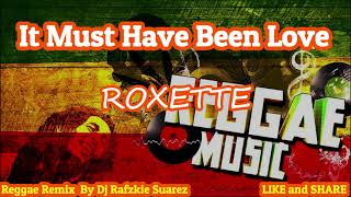 It Must Have Been Love Reggae  Roxette ft Dj Rafzkie [upl. by Annocahs]