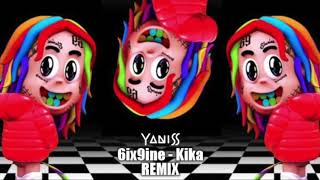 6ix9ine  Kika YANISS Remix [upl. by Vola951]