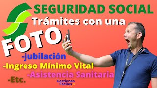 🟢Como hacer TRAMITES con la Seguridad Social con un SELFIE FOTO🟢 Solicitudes Pensiones Ayudas INSS [upl. by Mcgill]