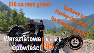 Warsztatowe Opowieści odc45 Paliwo E10 ile kosztuje Junak nowa seria Bałkany na HarleyDavidson [upl. by Atsilac858]