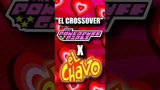 El “CROSSOVER” de Las CHICAS SUPERPODEROSAS con EL CHAVO del 8 cartoonnetwork [upl. by Stetson]