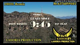 945 DHOL REMIX PRABH Ft KISHOR PRODUCTION BY LAHORIA PRODUCTION NEW PUNJABI SONG 2023 DHOL REMIX [upl. by Gould]