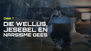 Selgroep Die wellus jesebel en narsisme gees  Deel 1 [upl. by Beane138]