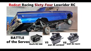 Battle of the Servo Reefs 300 vs AGFRC A81BHP vs AGFRC SA33 in Redcat Racing SixtyFour Lowrider RC [upl. by Conal]