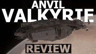 Star Citizen 323  10 Minutes More or Less Ship Review  ANVIL VALKYRIE [upl. by Millan923]