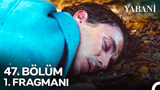 Yabani 47 Bölüm 1 Fragmanı  ALAZ VURULDU [upl. by Hinkel]