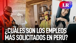 ¿Cuáles son los trabajos con mayor oferta laboral en Perú [upl. by Rayle]