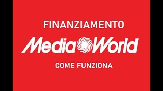 COME FUNZIONA IL FINANZIAMENTO MEDIAWORLD [upl. by Arries528]