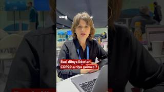 Bəzi dünya liderləri COP29a niyə gəlmədi [upl. by Nilorac530]