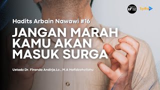 Hadits Arbain Nawawi 16  Jangan Marah Kamu Akan Masuk Surga  Ustadz Dr Firanda AndirjaLc MA [upl. by Eojyllib685]