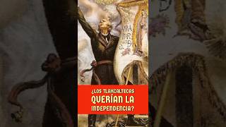 ¿Los Tlaxcaltecas querían la independencia datosinteresantes datoscuriosos [upl. by Sclater606]