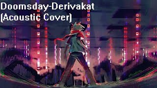 DoomsdayDerivakat Acoustic Cover [upl. by Spear]