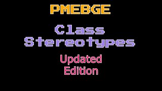 PMEBGE  Class Stereotypes Updated Edition [upl. by Corson543]