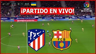 ATLETICO MADRID vs BARCELONA EN VIVO 🔴 PARTIDAZO EN VIVO LA LIGA ESPAÑOLA⚽️ [upl. by Manuela104]