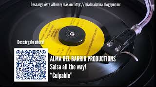 A1 CULPABLE Salsa  ALMA DEL BARRIO PRODUCTIONS  Salsa all the way [upl. by Cinimmod]