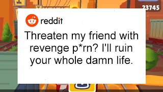 Threaten my friend with revenge prn Ill ruin your whole damn life revenge revengestory reddit [upl. by Lamrej]