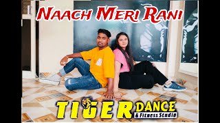 Naach Meri Rani song dance  karan goyal Choreography  tiger dance and fitness studio [upl. by Yllek]