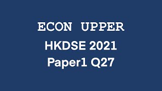 Econ Upper HKDSE 2021 Economics MC Paper 1 Q27 香港中學文憑試經濟科 卷一 第二十七題 解題 DSE2021I27 [upl. by Assirok345]