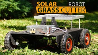 Making of Variable Head Solar Grass Cutter Weed Trimmer Robot  Robotics Project [upl. by Ardaed]