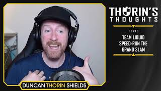 Thorins Thoughts  Team Liquid SpeedRuns the Grand Slam CSGO [upl. by Ishmul591]