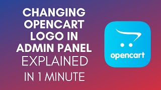 How To Change OpenCart Logo In Admin Panel 2024 [upl. by Ennayd745]