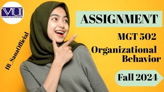 MGT502Organizational Behavior Assignment NO1 Solution Fall 2024 [upl. by Yeclek]