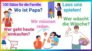 100 Sätze für Gespräche mit der Familie  Tägliche Sätze Deutsch A1A2 [upl. by Nodal]