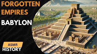 Forgotten Empires  The Rise and Fall of Babylon  ASMR History [upl. by Reid917]