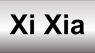 How to Pronounce Xi Xia [upl. by Retsek705]